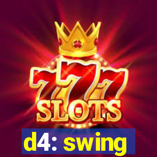 d4: swing